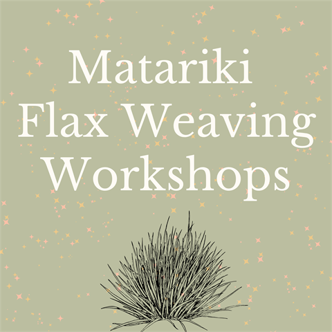 Matariki Flax Weaving Workshop.png